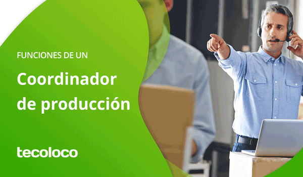 funciones de un coordinador de produccion en Guatemala